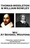 Thomas Middleton & William Rowley - Wit At Several Weapons: "Twas well receiv'd before, and we dare say, You now are welcome to no vulgar Play"