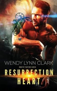 Resurrection Heart: A Science Fiction Romance - Clark, Wendy Lynn