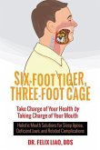 Six-Foot Tiger, Three-Foot Cage: Take Charge of Your Health (FULL COLOR VERSION)