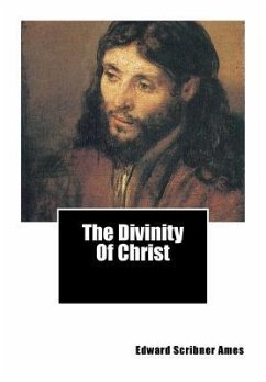 The Divinity Of Christ - Ames, Edward Scribner