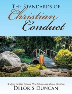 The Standards of Christian Conduct: Bridging the Gap Between New Believer and Mature Christian - Duncan, Deloris