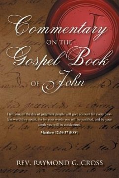 Commentary on the Gospel Book of John - Cross, Rev Raymond G.