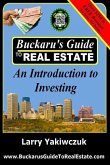 Buckaru's Guide to Real Estate: An Introduction to Investing