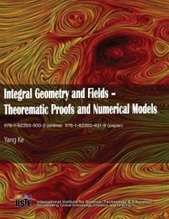 Integral Geometry and Fields: Theorematic Proofs and Numerical Models - Yang, Ke