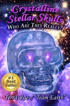 Crystalline Stellar Skulls: Who are They Really? - Rae, Terra