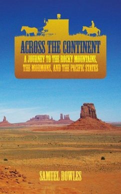 Across the Continent: A Journey to the Rocky Mountains, the Mormons, and the Pacific States - Bowles, Samuel