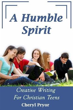 A Humble Spirit: Creative Writing For Christian Teens - Pryor, Cheryl