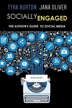 Socially Engaged: The Author's Guide to Social Media - Oliver, Jana; Burton, Tyra