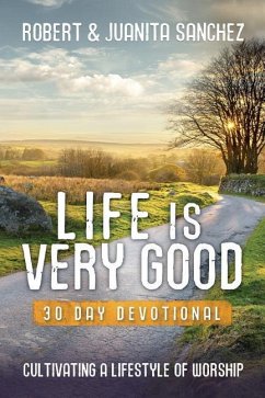 Life is Very Good: 30 Day Devotional - Sanchez, Juanita; Sanchez, Robert