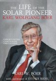 The Life of the Solar Pioneer Karl Wolfgang Böer: Opportunities Challenges Obligations