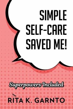 Simple Self-Care Saved Me - Garnto, Rita K.