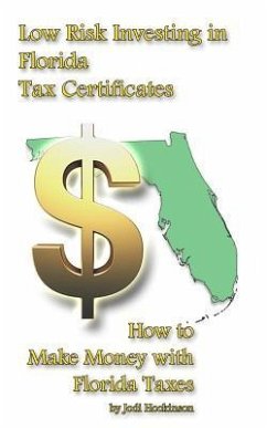 Low Risk Investing with Florida Tax Certificates: How to Make Money with Florida taxes - Hockinson, Jodi