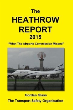 The Heathrow Report 2015: What the Airports Commission Missed - Organisation, Transport Safety; Glass, Gordan