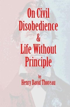 On Civil Disobedience & Life Without Principle - Thoreau, Henry David