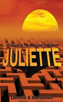 Juliette: A Sequel To The Making of A Madman - Nehamen, Dennis A.