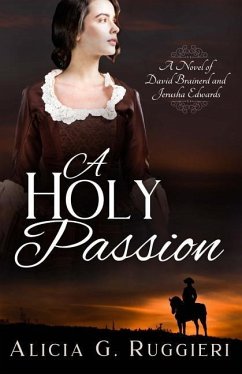 A Holy Passion: A Novel of David Brainerd and Jerusha Edwards - Ruggieri, Alicia G.