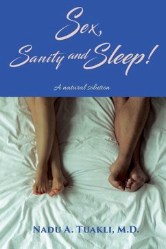 Sex, Sanity and Sleep: A Natural Solution - Tuakli M. D., Nadu A.