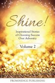 Shine Volume 2: Inspirational Stories of Choosing Success Over Adversity