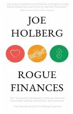 Rogue Finances: The &quote;Un-System&quote; Designed to Help You Become Financially Healthy, Successful, and Awesome (by Holberg Financial)