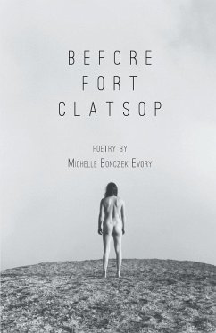 Before Fort Clatsop - Evory, Michelle Bonczek