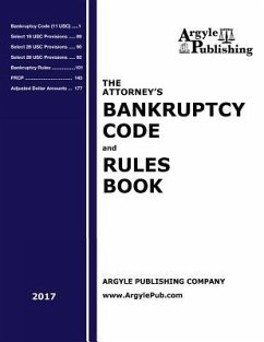 The Attorney's Bankruptcy Code and Rules Book (2017) - Argyle Publishing