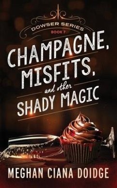 Champagne, Misfits, and Other Shady Magic - Doidge, Meghan Ciana