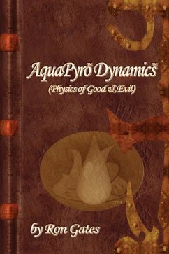 AquaPyro Dynamics: Physics of Good & Evil - Gates, Ron