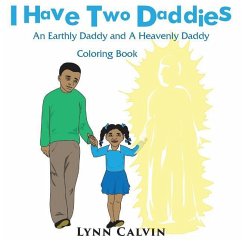 I Have Two Daddies: An Earthly Daddy and a Heavenly Daddy - Calvin, Lynn