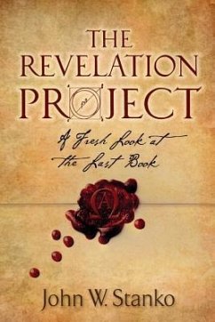 The Revelation Project: A Fresh Look at the Last Book - Stanko, John W.