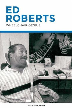 Ed Roberts: Wheelchair Genius - Brown, Steven E.