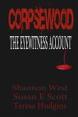 Corpsewood: The Eyewitness Account