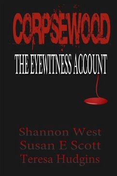 Corpsewood: The Eyewitness Account - Scott, Susan E.; Hudgins, Teresa; West, Shannon