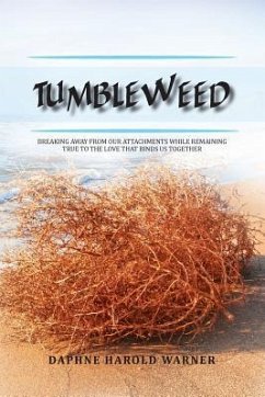 Tumbleweed: Breaking Away from Our Attachments While Remaining True to the Love That Binds Us Together - Harold Warner, Daphne