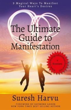 The Ultimate Guide to Manifestation: 9 Magical Ways to Manifest Your Heart's Desires - Harvu, Suresh
