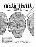 Day of the Dead - Sugar Skulls: Book 2: Adult Coloring Book - Black Line Edition