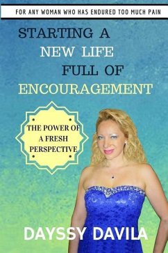 Starting a New Life Full of Encouragement: The Power of a Fresh Perspective - Davila, Dayssy