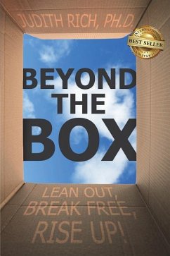 Beyond the Box: Lean Out, Break Free, Rise Up! - Rich, Ph. D. Judith