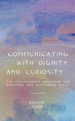 Communicating With Dignity and Curiosity - Short, Robyn