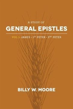 A Study of General Epistles Vol. 1: James, First & Second Peter - Moore, Billy W.