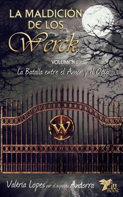 La Maldicion de Los Werck: La Batalla entre el Amor y el Odio - Lopes, Valeria