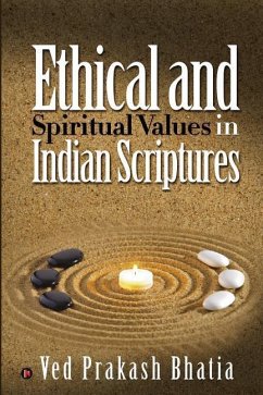 Ethical and Spiritual Values in Indian Scriptures - Bhatia, Ved Prakash