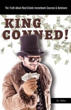 King Conned!: The Truth About Real Estate Investment Courses & Seminars - Solon