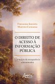 O Direito de Acesso à Informação Pública: O Princípio da Transparência Administrativa (eBook, ePUB)