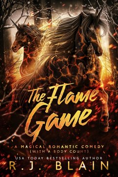 The Flame Game (A Magical Romantic Comedy (with a body count)) (eBook, ePUB) - Blain, R. J.