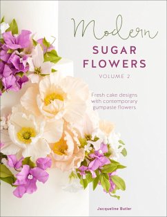 Modern Sugar Flowers, Volume 2 (eBook, ePUB) - Butler, Jacqueline