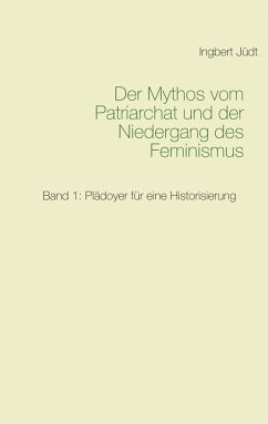 Der Mythos vom Patriarchat und der Niedergang des Feminismus (eBook, ePUB)