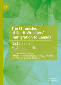 The Chronicles of Spirit Wrestlers' Immigration to Canada (eBook, PDF) - Verigin, Grigoriǐ Vasil’evich