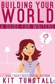 Building Your World: A Guide For Writers (TnT Storybuilders) (eBook, ePUB)