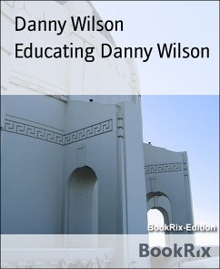 Educating Danny Wilson (eBook, ePUB) - Wilson, Danny