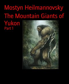 The Mountain Giants of Yukon (eBook, ePUB) - Heilmannovsky, Mostyn